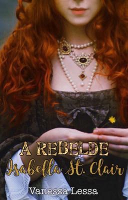 [FANFIC] A rebelde Isabella St. Clair