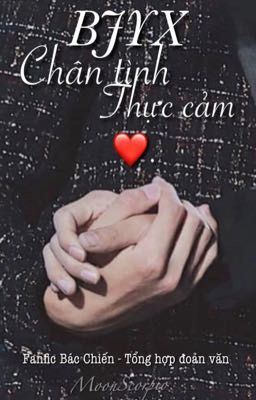 [Fanfic Bác Chiến] [Đoản văn] [Chuyện thường ngày] BJYX - Chân Tình Thực Cảm