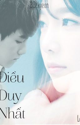 [Fanfic][BaekYeon] Điều Duy Nhất-Lâm Ca Ca