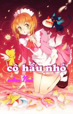 (Fanfic CCS) Cô Hầu Nhỏ