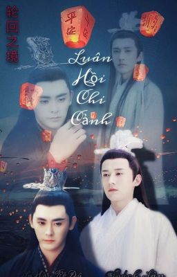 [Fanfic][ĐAM MỸ][Bách Lân X La Hầu Kế Đô] LUÂN HỒI CHI CẢNH