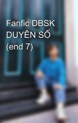 Fanfic DBSK DUYÊN SỐ (end 7)