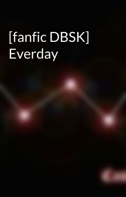 [fanfic DBSK] Everday