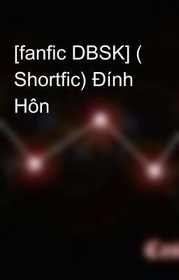 [fanfic DBSK] ( Shortfic) Đính Hôn