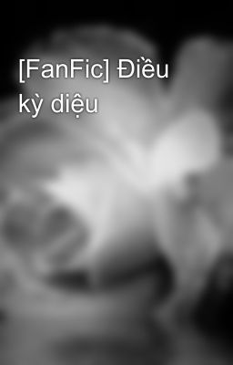 [FanFic] Điều kỳ diệu