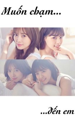 [Fanfic-Edit][Nogizaka46] Muốn chạm đến em (NanaMai)