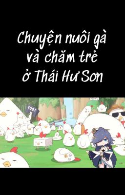 [Fanfic Honkai Impact 3rd] Chuyện nuôi gà và chăm trẻ ở núi Thái Hư