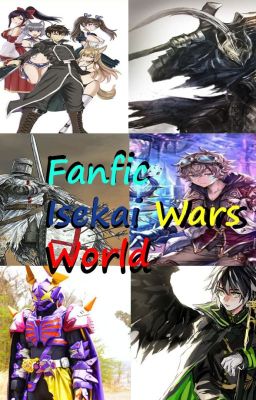 Fanfic Isekai Wars World (Finalizado y CANCELADO)