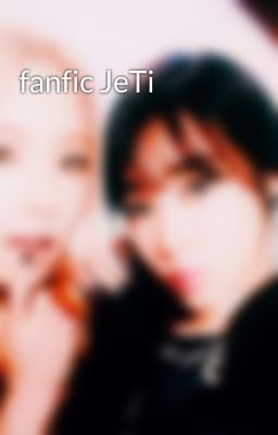 fanfic JeTi