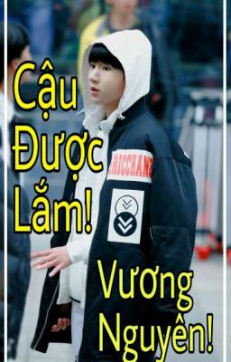 [Fanfic KaiYuan]Cậu Được Lắm Vương Nguyên!