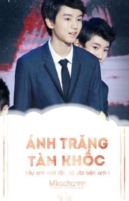 [ Fanfic / Khải Nguyên ] Ánh Trăng Tàn Khốc