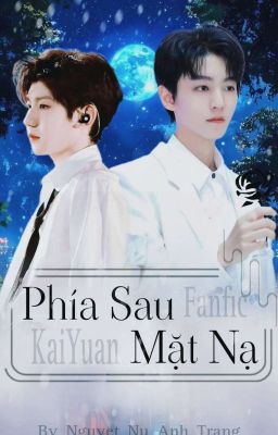 [Fanfic][Khải Nguyên] Phía Sau Mặt Nạ 