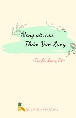 [Fanfic] [Lang Đồ] Mong ước của Thẩm Văn Lang