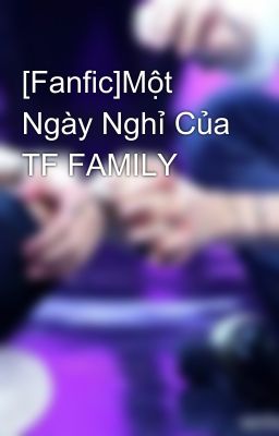 [Fanfic]Một Ngày Nghỉ Của TF FAMILY