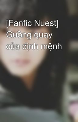 [Fanfic Nuest] Guồng quay của định mệnh