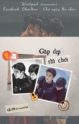 [FANFIC OHMNANON] GẶP DỊP THÌ CHƠI (逢场作戏)