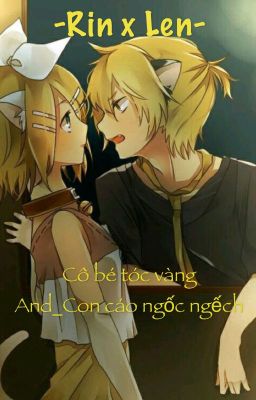 [ Fanfic RinxLen ] Cô bé tóc vàng và con cáo ngốc nghếch