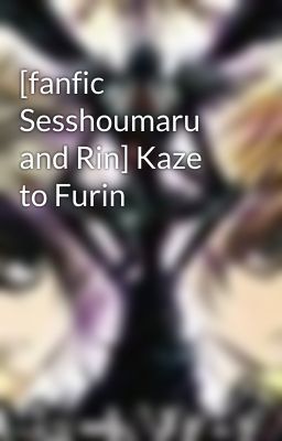 [fanfic Sesshoumaru and Rin] Kaze to Furin