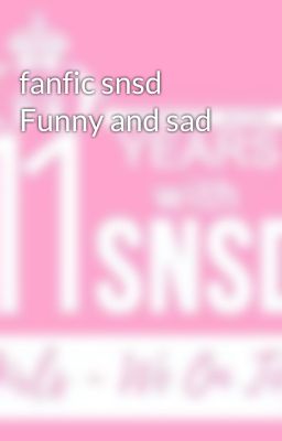 fanfic snsd Funny and sad