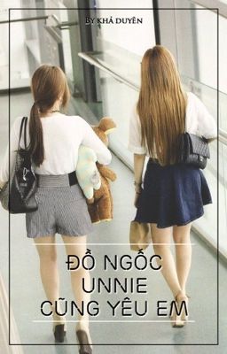 [FANFIC] {SSOKYUL} Đồ ngốc, unnie cũng yêu em!!