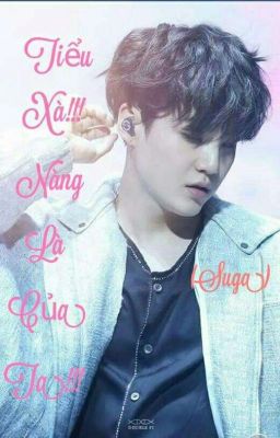 (FANFIC)(SUGA)TIỂU XÀ!!! NÀNG LÀ CỦA TA!!! (Full)