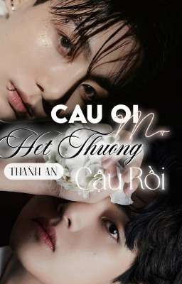 [ FANFIC - TAEKOOK ] CẬU ƠI, MỢ HẾT THƯƠNG CẬU RỒI!  