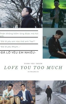 [FANFIC_TEE X RHYM] Đã Lỡ Yêu Em Nhiều [FULL]