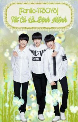 [Fanfic-TFBOYS] Tất Cả Là....Định Mệnh(hoàn) 