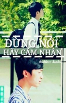 [ FANFIC ] [ THIÊN - HOÀNH ] ĐỪNG NÓI, HÃY CẢM NHẬN!  