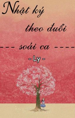 [Fanfic] (Thiên Tỉ x Diễm Phân) Nhật ký theo đuổi soái ca