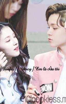 [ Fanfic ][ Vernon × Nancy ] Em là của tôi 