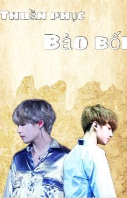 [ Fanfic/VKook ] THUẦN PHỤC BẢO BỐI