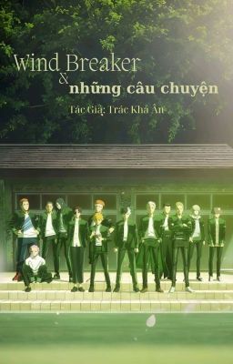 [Fanfic] Wind Breaker và những câu chuyện - Oneshot