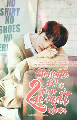 [fanficgirl SEVENTEEN WOOZI] Chúng Ta Đã Vô Tình Lạc Mất Nhau