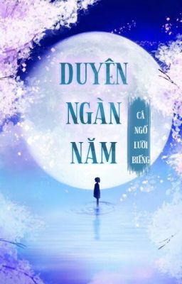 [FANFICTION 12 CHÒM SAO] DUYÊN NGÀN NĂM