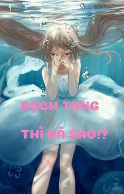 [Fanfiction 12 Zodiac] Bạch Tạng Thì Đã Sao!?