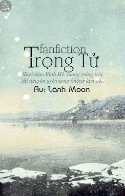 [ Fanfiction - 3P ] Trọng Tử 