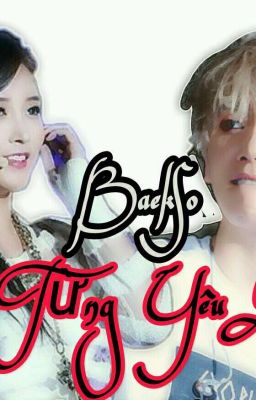  [FanFiction][BaekSo] Đã Từng Yêu Em💜