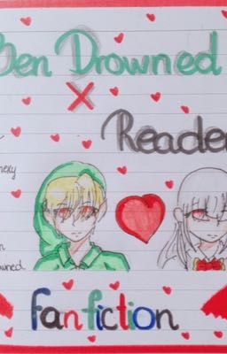 [ Fanfiction] Ben Drowned x Reader