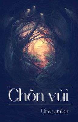 [Fanfiction] Chôn vùi (Tạm ngưng)