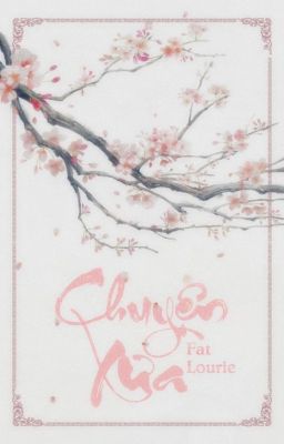 [Fanfiction] - Chuyện Xưa - [Fat Lourie]