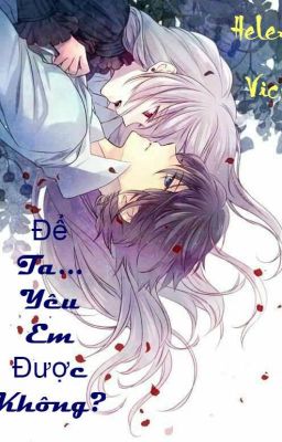 [Fanfiction] Để  ta... Yêu em được không?