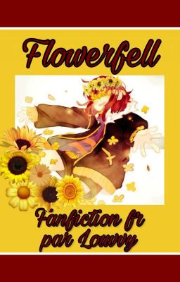 { Fanfiction } Flowerfell 🌻