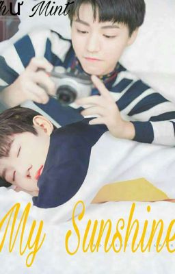 [Fanfiction Khải -Nguyên ] My Sunshine !!! 