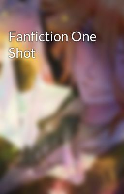 Fanfiction One Shot 