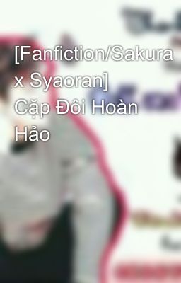 [Fanfiction/Sakura x Syaoran] Cặp Đôi Hoàn Hảo