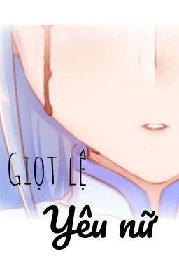 [Fanfiction] [ShadeRein] Giọt lệ Yêu nữ 