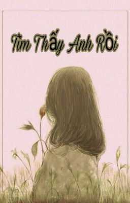 [Fanfiction] Tìm Thấy Anh Rồi