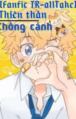 [fanficTR-AllTake] thiên thần không cánh