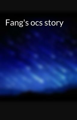 Fang's ocs story